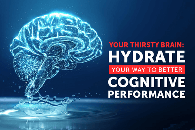 Your Thirsty Brain: Hydrate Your Way To Better Cognitive Performance