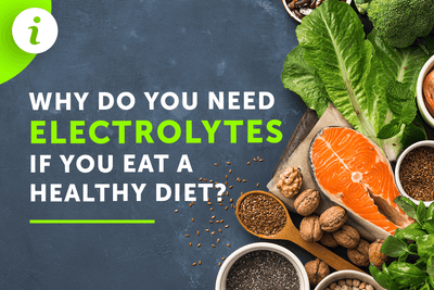 Why Do You Need Electrolytes If You Eat A Healthy Diet?